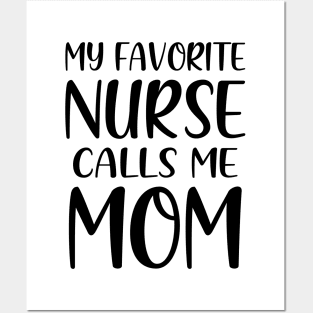 My Favorite Nurse Calls Me Mom Posters and Art